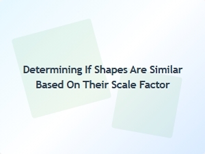 The Relationship of Similarity and Scale Factor