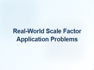 Applying Scale Factors to Real-World Problems