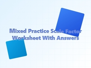 Mixed Practice Scale Factor Worksheets with Solutions