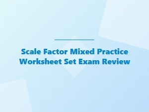 Mixed Practice Sets for Scale Factor Exam Review