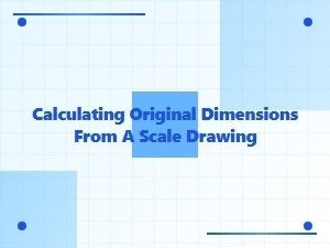 Determine Original Dimensions From a Scale Drawing