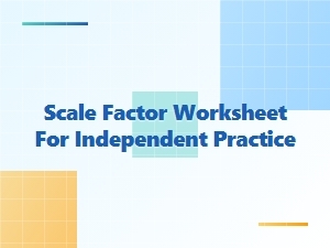 Single-Step Scale Factor Problems for Independent Practice